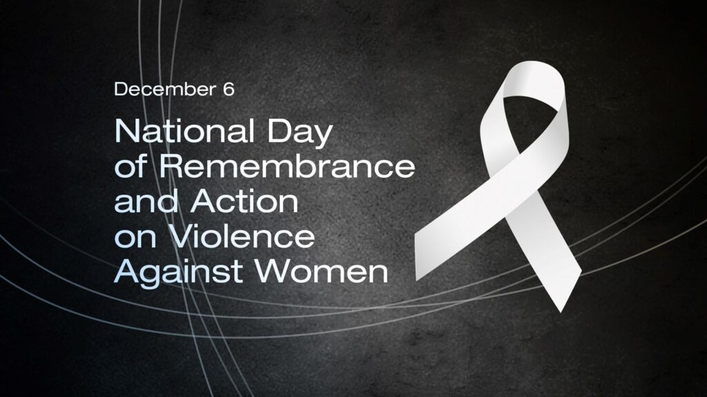 December 6; National Day of Remembrance and Action on Violence Against Women